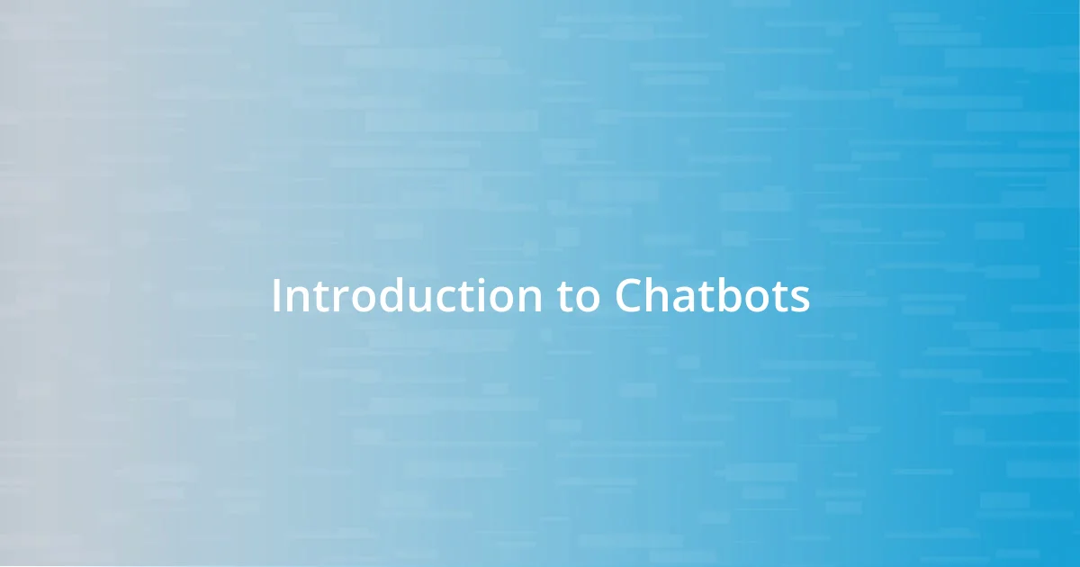 Introduction to Chatbots