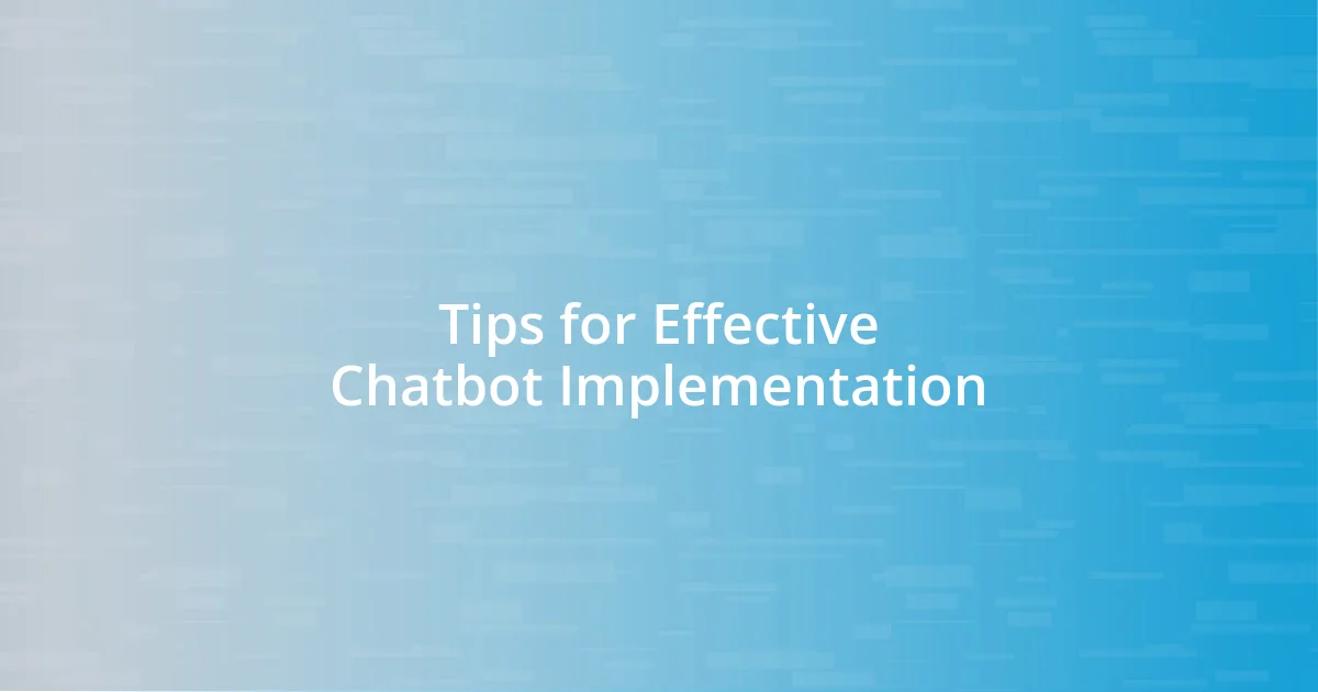 Tips for Effective Chatbot Implementation