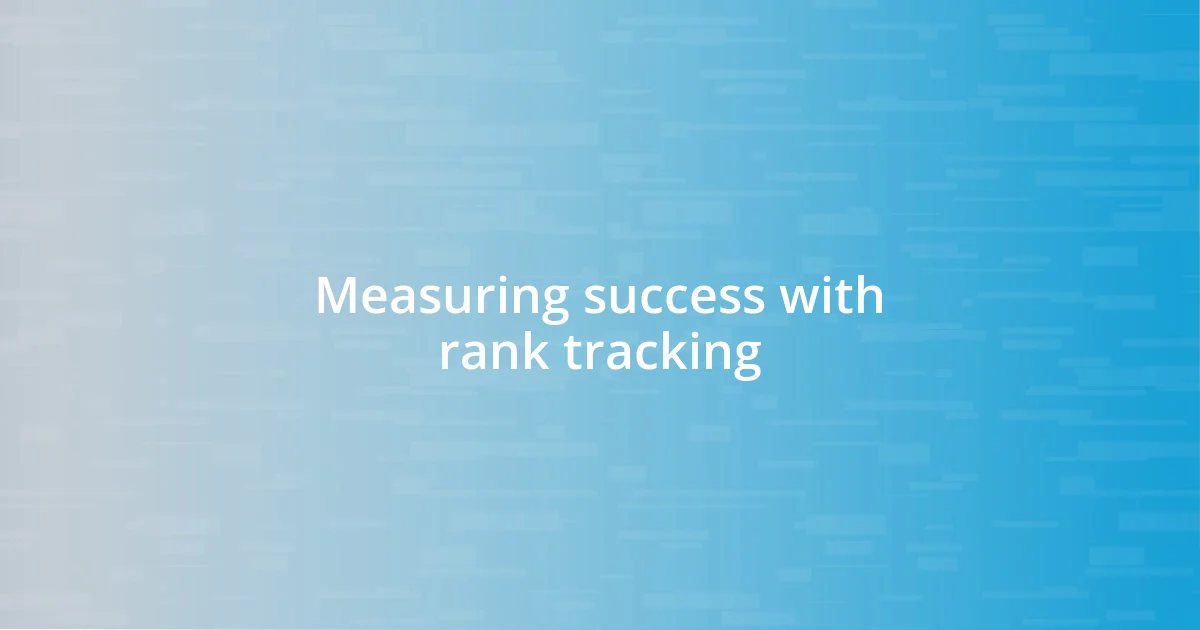 Measuring success with rank tracking