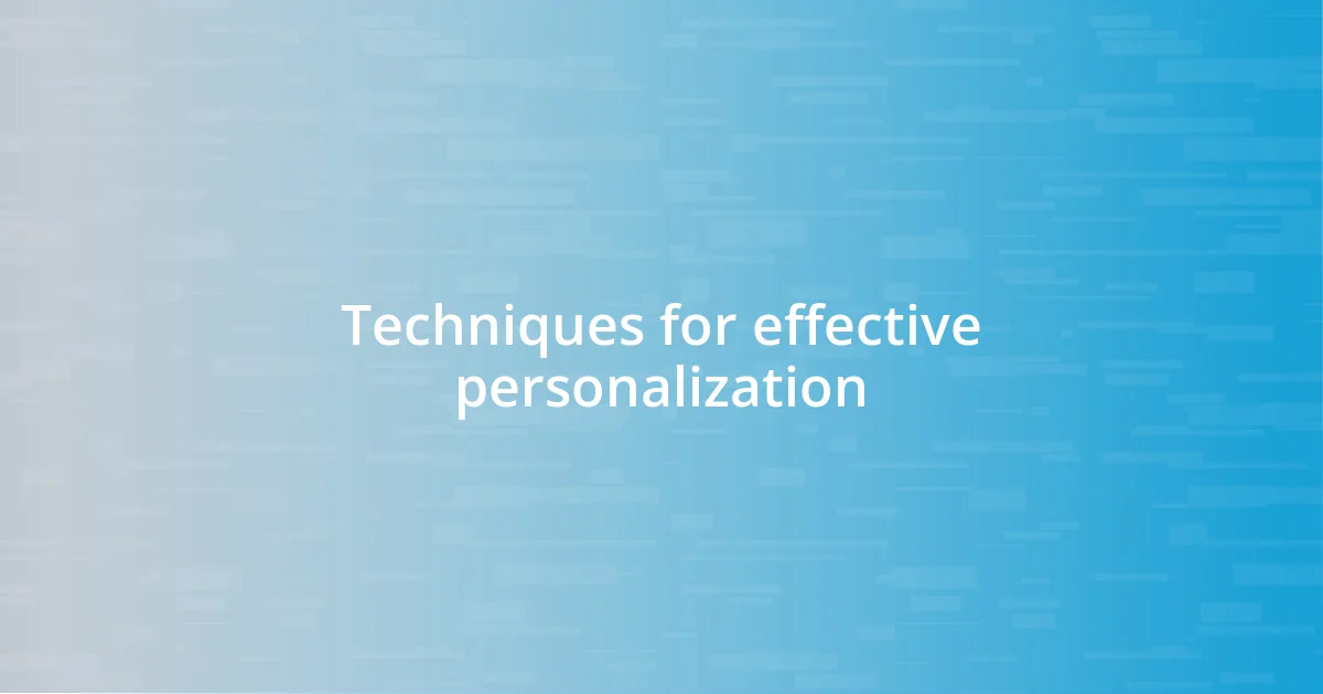 Techniques for effective personalization