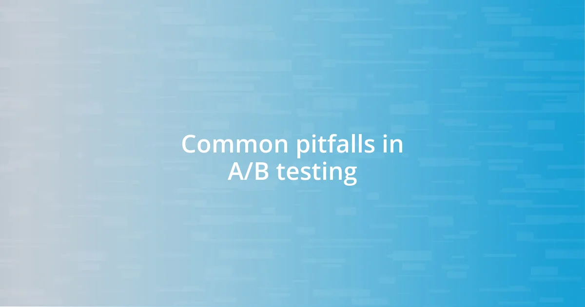 Common pitfalls in A/B testing