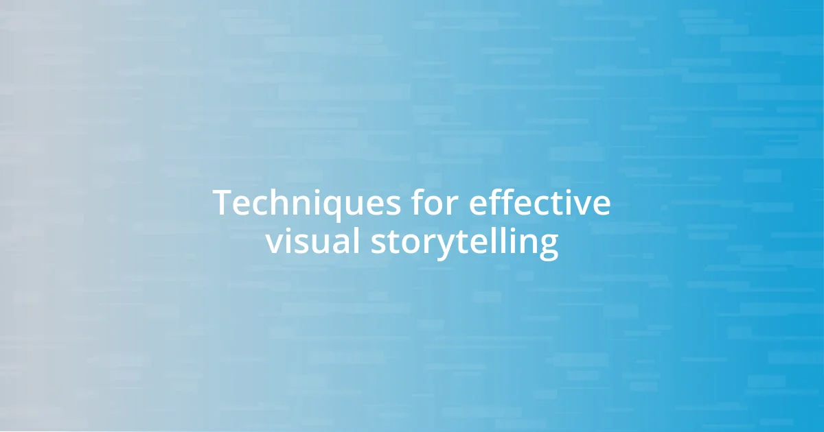 Techniques for effective visual storytelling