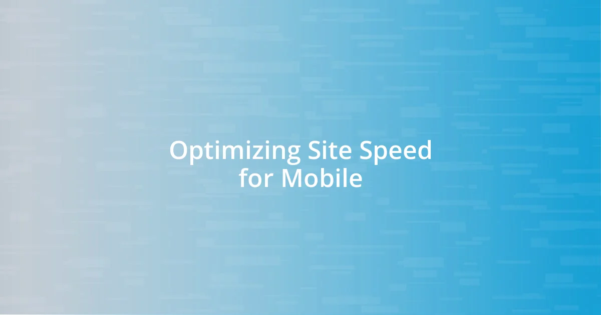 Optimizing Site Speed for Mobile