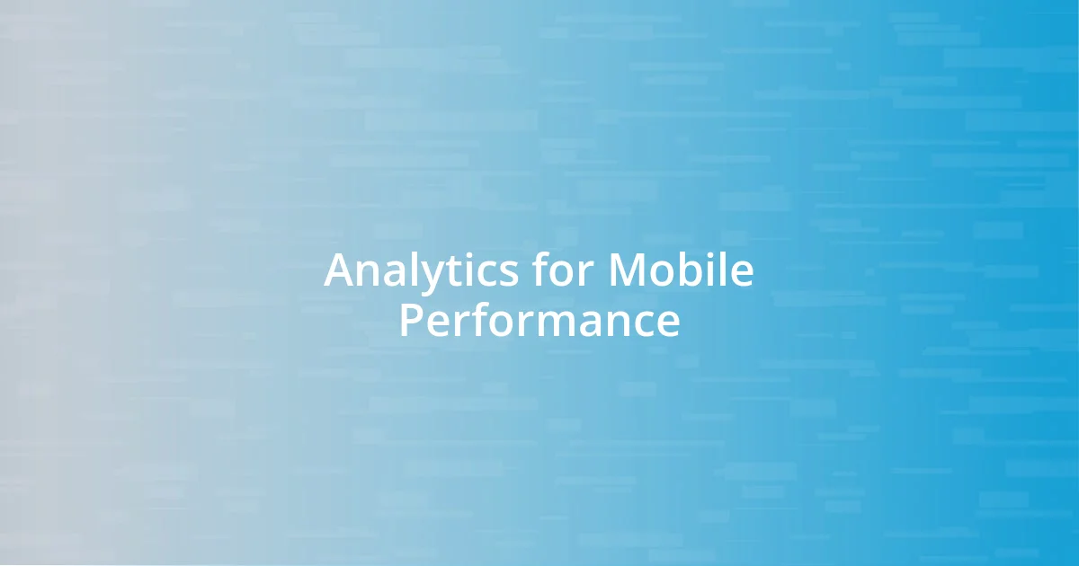 Analytics for Mobile Performance