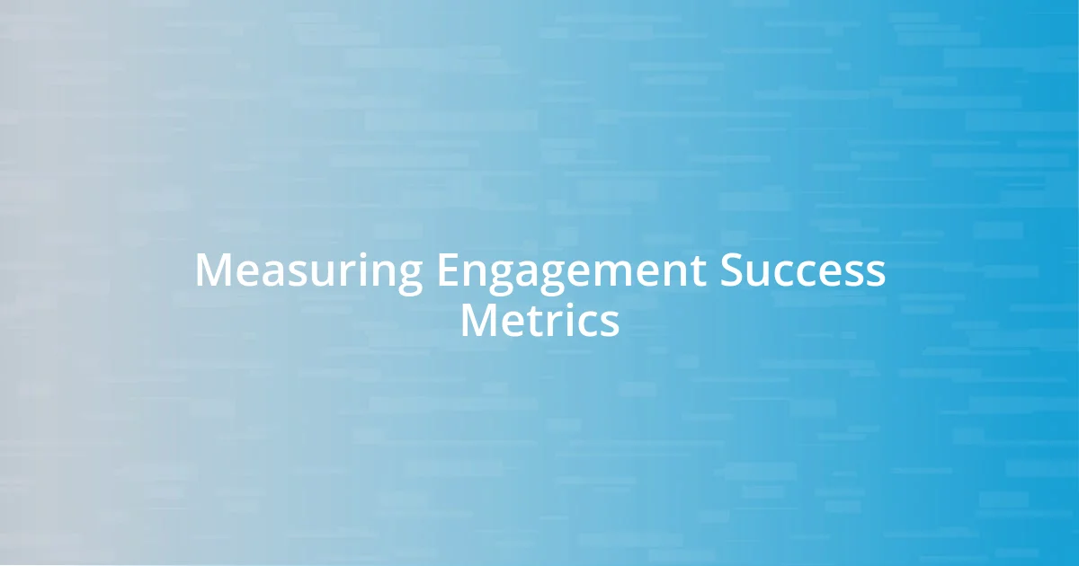 Measuring Engagement Success Metrics