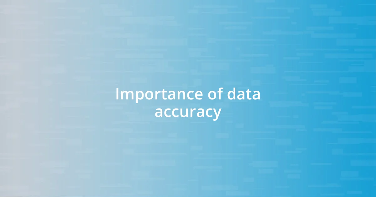 Importance of data accuracy