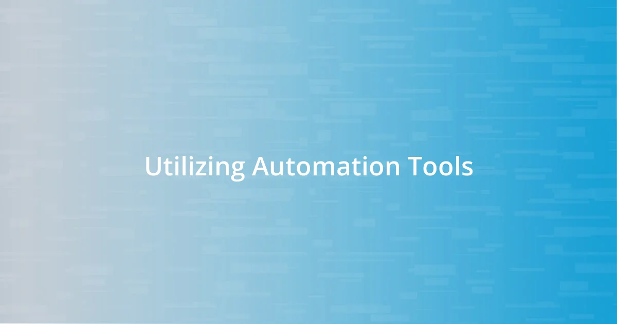 Utilizing Automation Tools